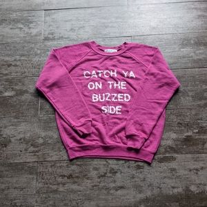 WILDFOX 💋 Fiona Crew Sweatshirt Catch Ya On The Buzzed Side
